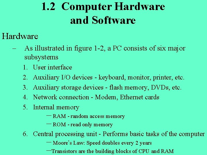 1. 2 Computer Hardware and Software Hardware – As illustrated in figure 1 -2,