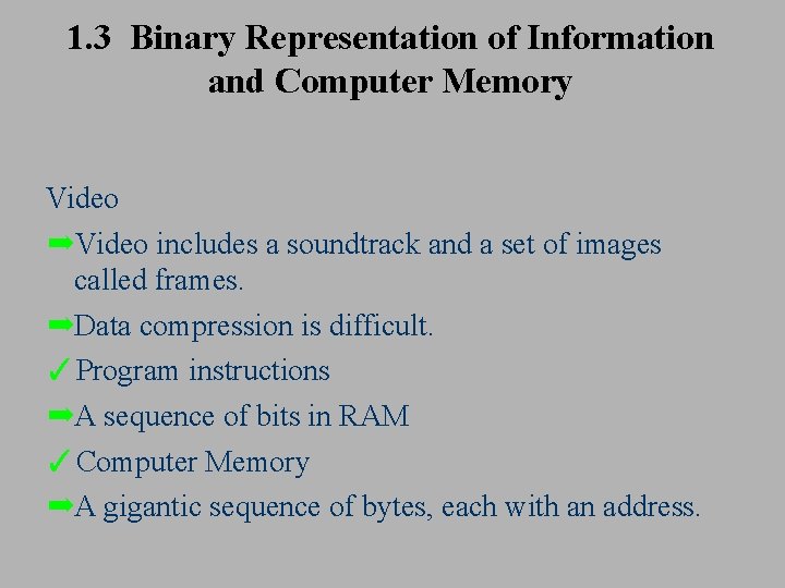 1. 3 Binary Representation of Information and Computer Memory Video ➡Video includes a soundtrack