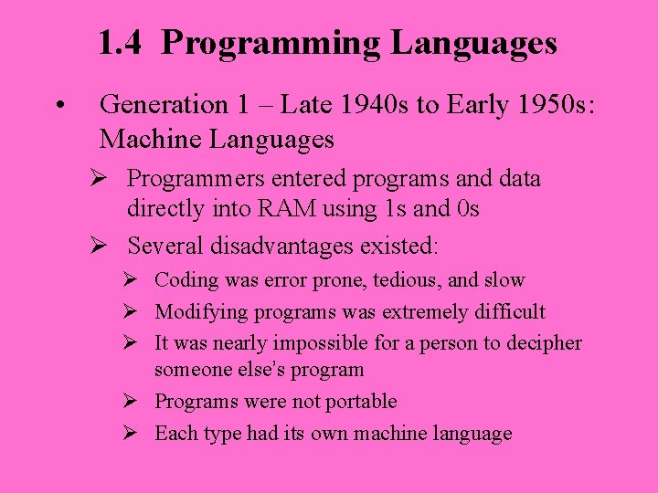 1. 4 Programming Languages • Generation 1 – Late 1940 s to Early 1950