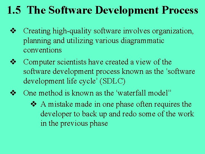1. 5 The Software Development Process v Creating high-quality software involves organization, planning and