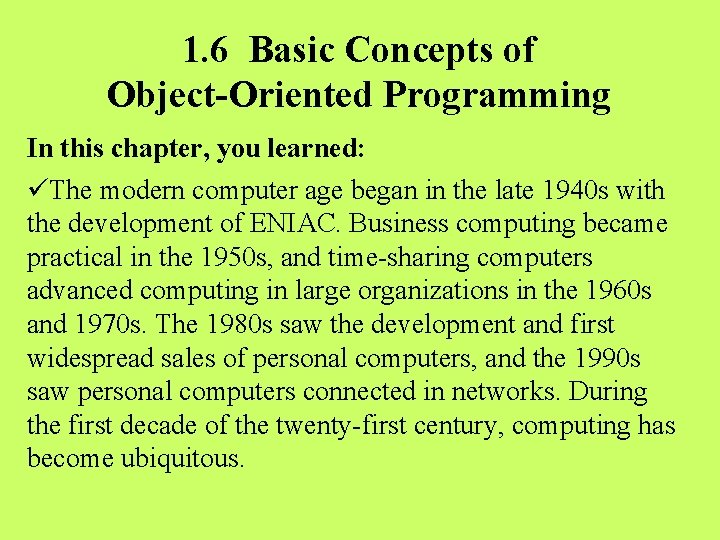 1. 6 Basic Concepts of Object-Oriented Programming In this chapter, you learned: üThe modern