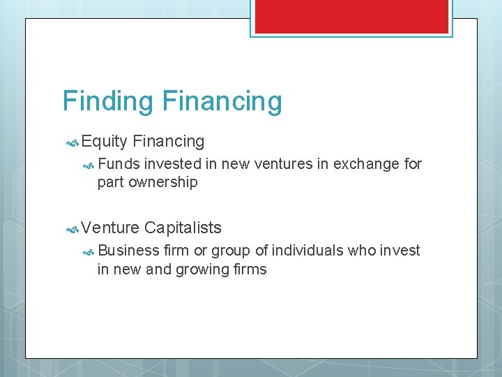 Finding Financing Equity Financing Funds invested in new ventures in exchange for part ownership