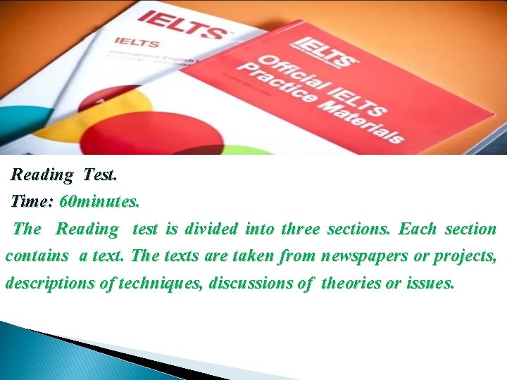 Reading Test. Time: 60 minutes. The Reading test is divided into three sections. Each