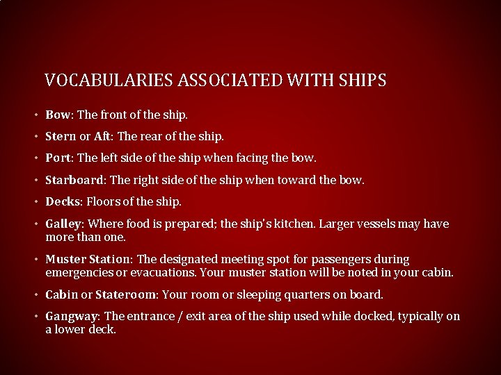 VOCABULARIES ASSOCIATED WITH SHIPS • Bow: The front of the ship. • Stern or