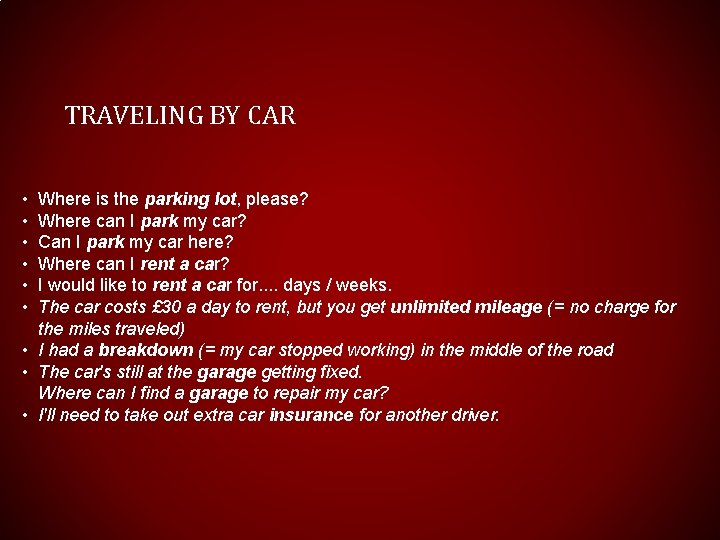 TRAVELING BY CAR • • • Where is the parking lot, please? Where can