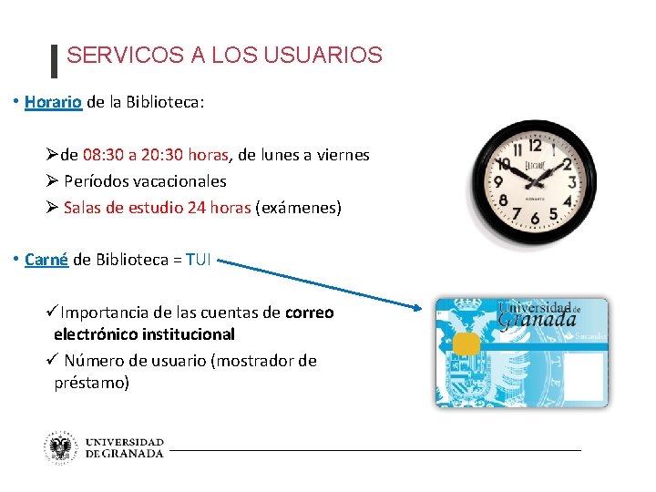 SERVICOS A LOS USUARIOS • Horario de la Biblioteca: Øde 08: 30 a 20: