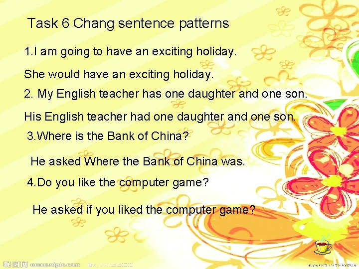 Task 6 Chang sentence patterns 1. I am going to have an exciting holiday.