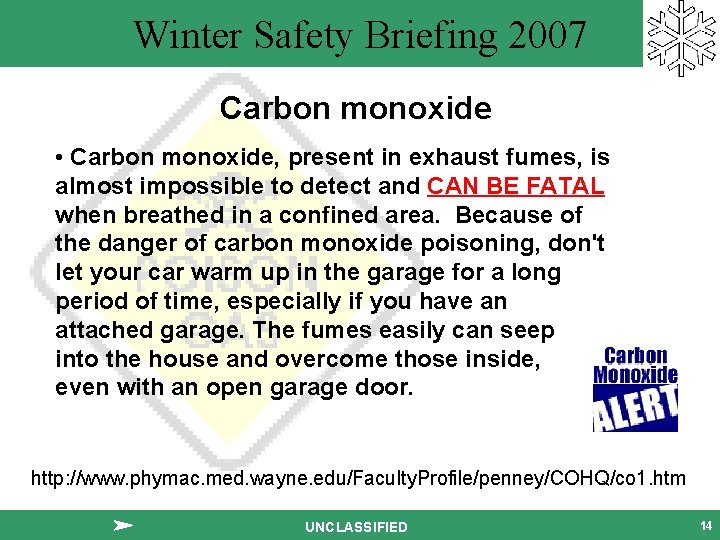 Winter Safety Briefing 2007 Carbon monoxide. • Carbon monoxide, present in exhaust fumes, is