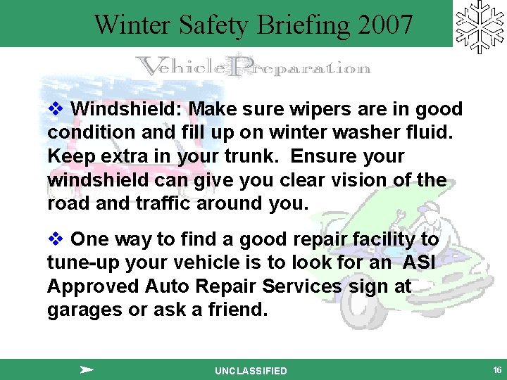 Winter Safety Briefing 2007 v Windshield: Make sure wipers are in good condition and