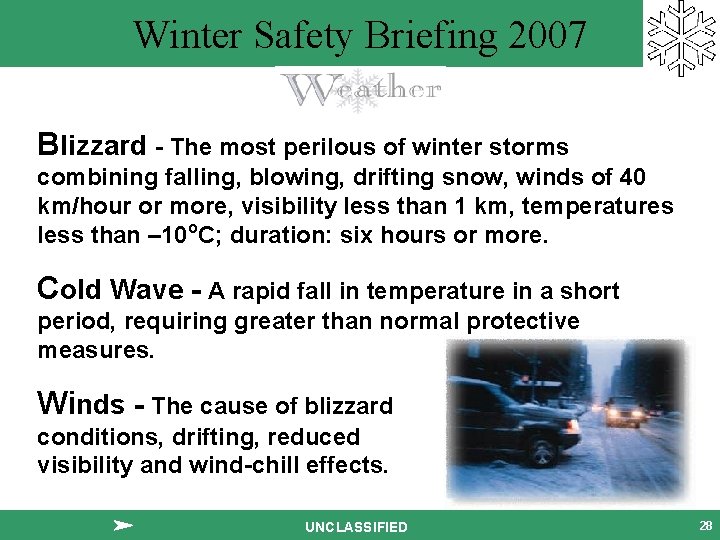 Winter Safety Briefing 2007 Blizzard - The most perilous of winter storms combining falling,