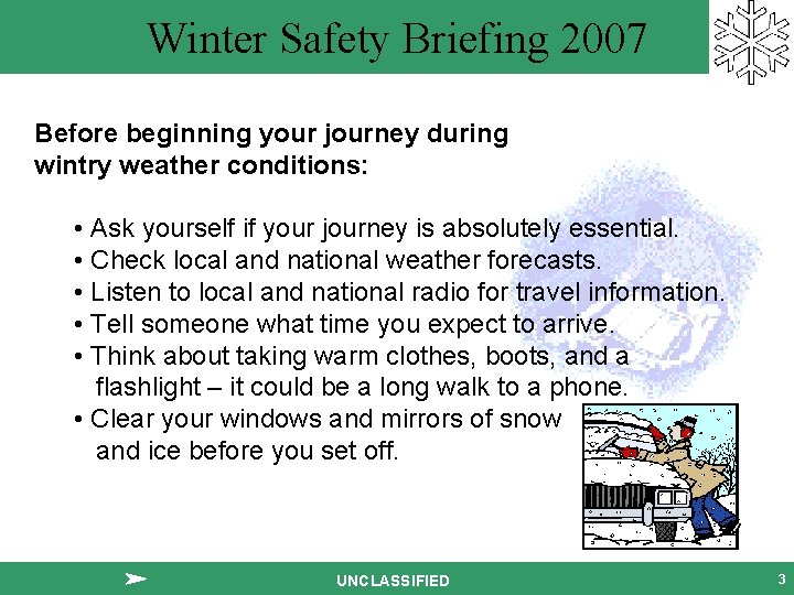 Winter Safety Briefing 2007 Before beginning your journey during wintry weather conditions: • Ask