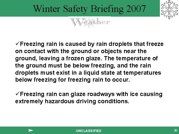 Winter Safety Briefing 2007 üFreezing rain is caused by rain droplets that freeze on