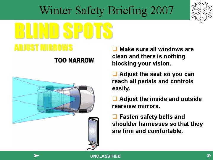 Winter Safety Briefing 2007 BLIND SPOTS ADJUST MIRROWS q Make sure all windows are