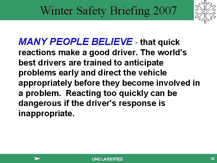 Winter Safety Briefing 2007 MANY PEOPLE BELIEVE - that quick reactions make a good