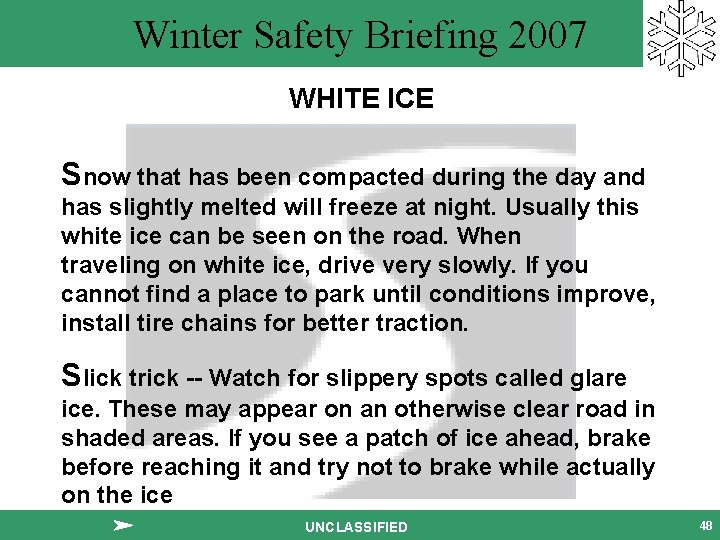 Winter Safety Briefing 2007 WHITE ICE Snow that has been compacted during the day