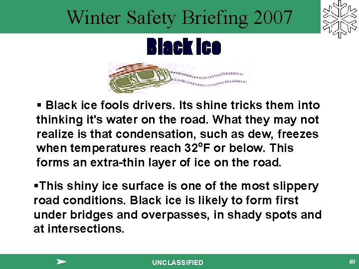 Winter Safety Briefing 2007 Black Ice § Black ice fools drivers. Its shine tricks