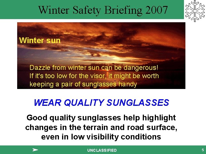 Winter Safety Briefing 2007 Winter sun Dazzle from winter sun can be dangerous! If