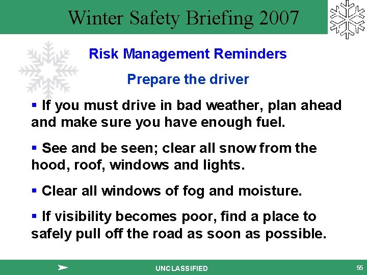 Winter Safety Briefing 2007 Risk Management Reminders Prepare the driver § If you must