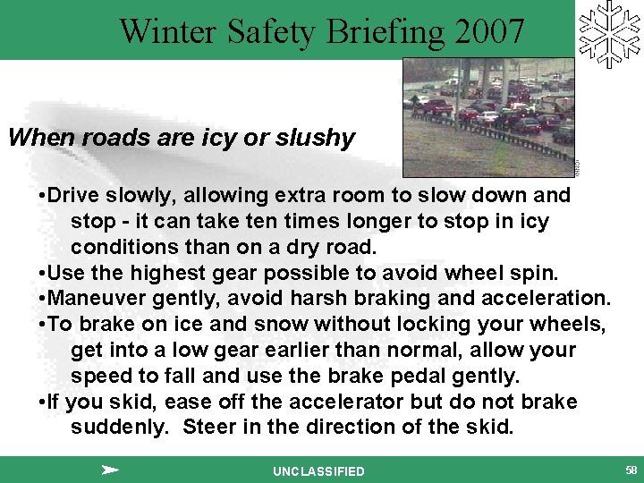 Winter Safety Briefing 2007 When roads are icy or slushy • Drive slowly, allowing