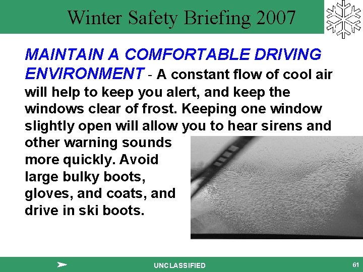 Winter Safety Briefing 2007 MAINTAIN A COMFORTABLE DRIVING ENVIRONMENT - A constant flow of