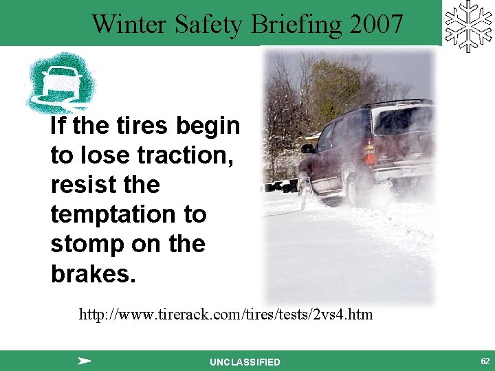 Winter Safety Briefing 2007 If the tires begin to lose traction, resist the temptation