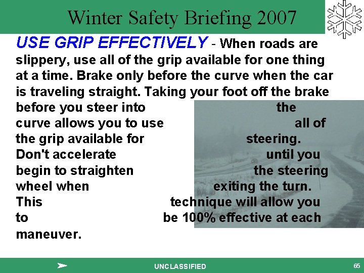 Winter Safety Briefing 2007 USE GRIP EFFECTIVELY - When roads are slippery, use all