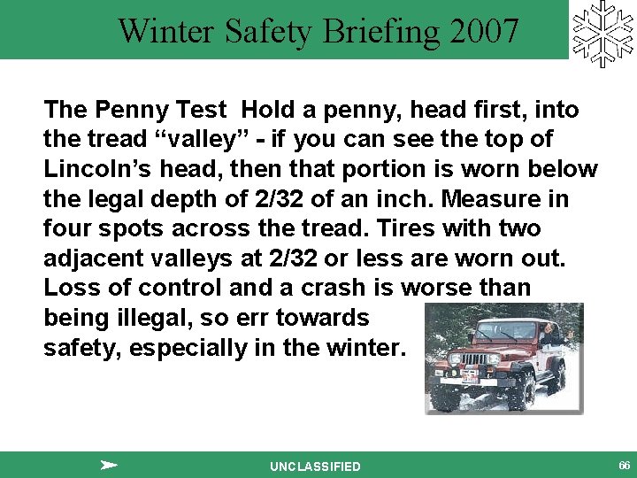 Winter Safety Briefing 2007 The Penny Test Hold a penny, head first, into the