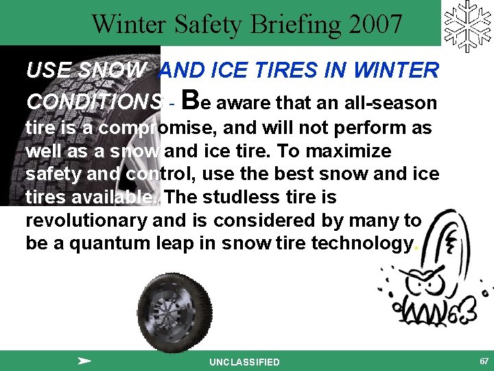 Winter Safety Briefing 2007 USE SNOW AND ICE TIRES IN WINTER CONDITIONS - Be