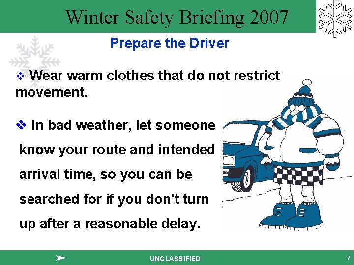 Winter Safety Briefing 2007 Prepare the Driver v Wear warm clothes that do not