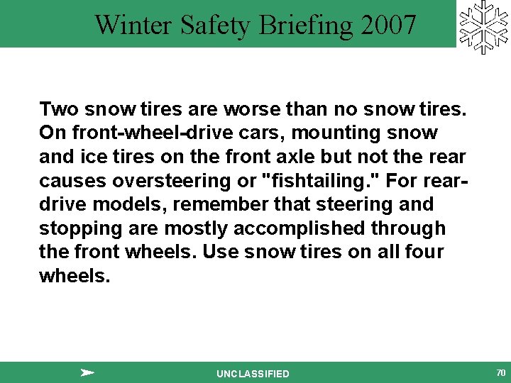 Winter Safety Briefing 2007 Two snow tires are worse than no snow tires. On