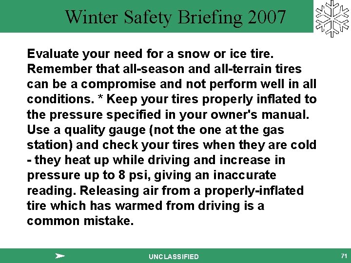 Winter Safety Briefing 2007 Evaluate your need for a snow or ice tire. Remember