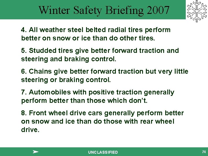 Winter Safety Briefing 2007 4. All weather steel belted radial tires perform better on