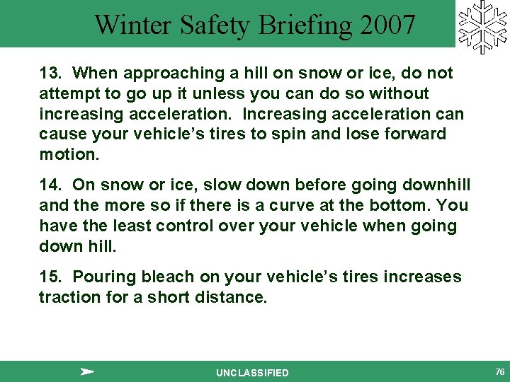 Winter Safety Briefing 2007 13. When approaching a hill on snow or ice, do