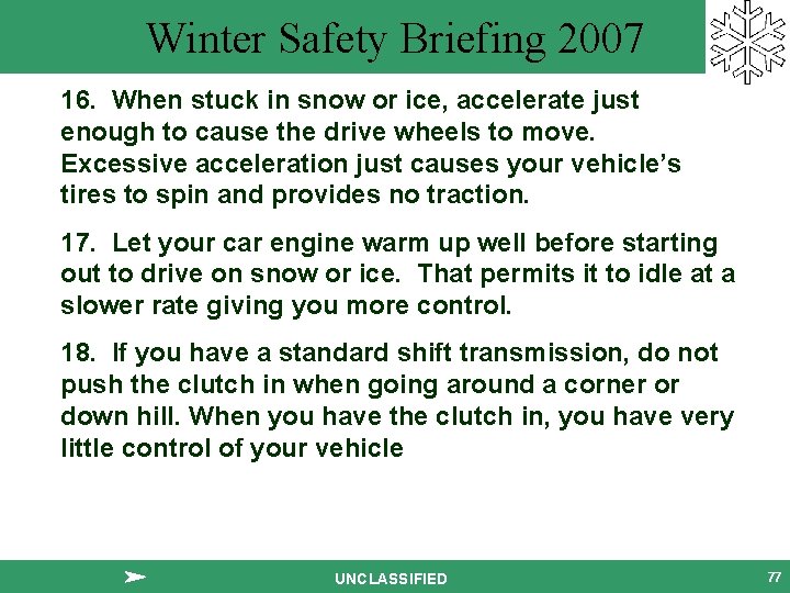 Winter Safety Briefing 2007 16. When stuck in snow or ice, accelerate just enough