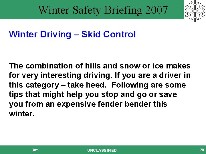 Winter Safety Briefing 2007 Winter Driving – Skid Control The combination of hills and