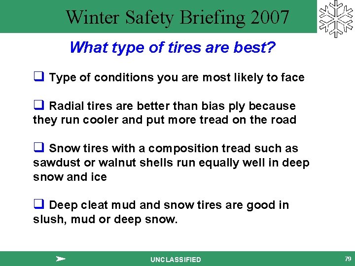 Winter Safety Briefing 2007 What type of tires are best? q Type of conditions