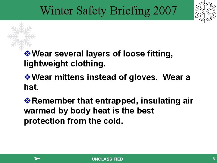 Winter Safety Briefing 2007 v. Wear several layers of loose fitting, lightweight clothing. v.