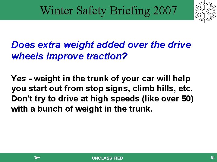 Winter Safety Briefing 2007 Does extra weight added over the drive wheels improve traction?