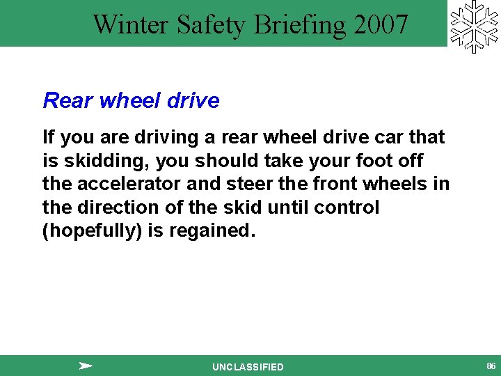 Winter Safety Briefing 2007 Rear wheel drive If you are driving a rear wheel