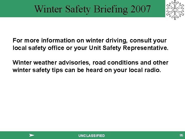 Winter Safety Briefing 2007 For more information on winter driving, consult your local safety