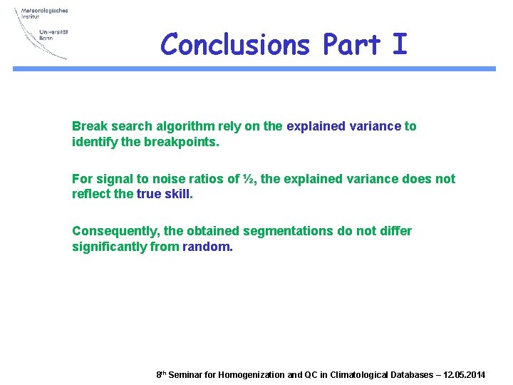 Conclusions Part I Break search algorithm rely on the explained variance to identify the