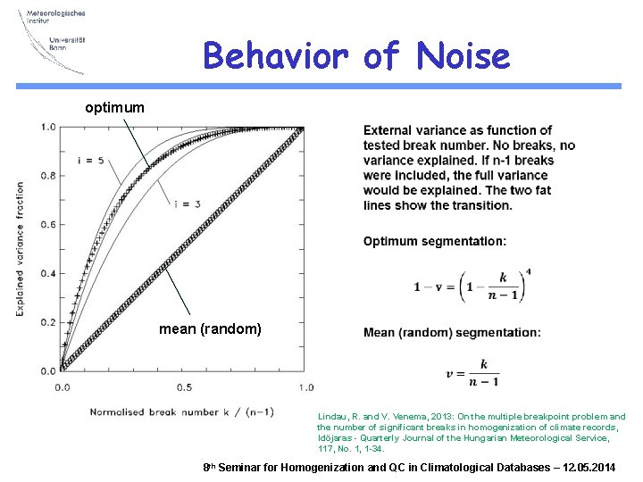 Behavior of Noise optimum q mean (random) Lindau, R. and V. Venema, 2013: On