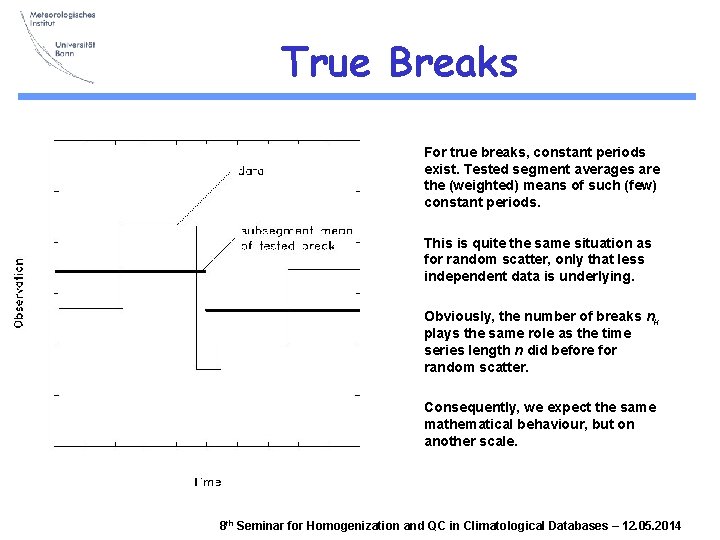True Breaks For true breaks, constant periods exist. Tested segment averages are the (weighted)