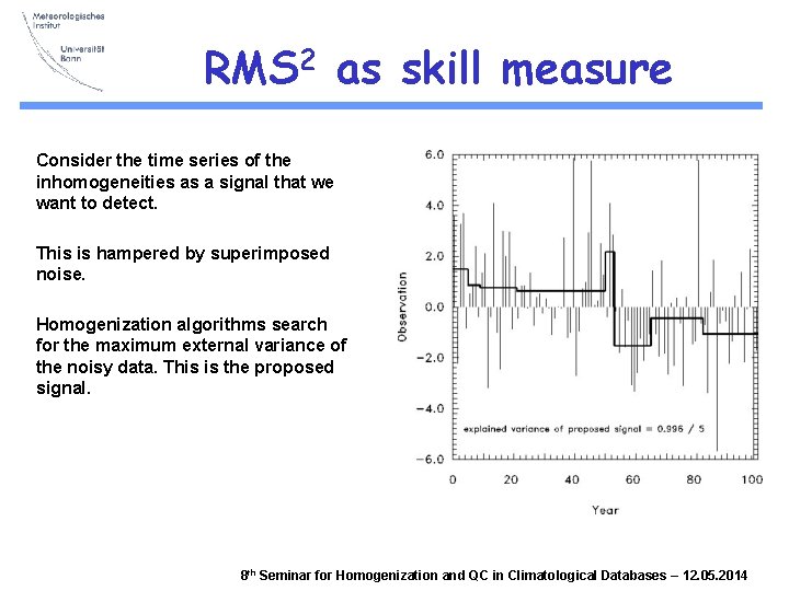 RMS 2 as skill measure Consider the time series of the inhomogeneities as a