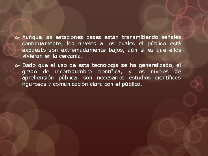  Aunque las estaciones bases están transmitiendo señales continuamente, los niveles a los cuales