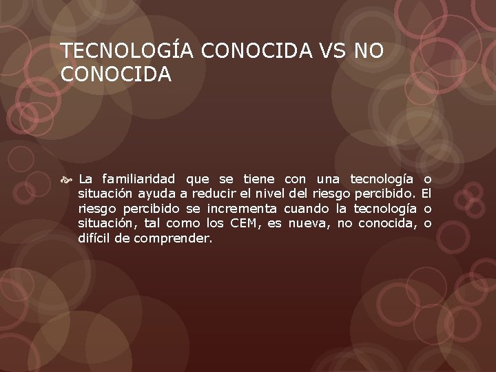 TECNOLOGÍA CONOCIDA VS NO CONOCIDA La familiaridad que se tiene con una tecnología o