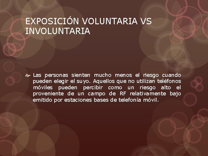 EXPOSICIÓN VOLUNTARIA VS INVOLUNTARIA Las personas sienten mucho menos el riesgo cuando pueden elegir