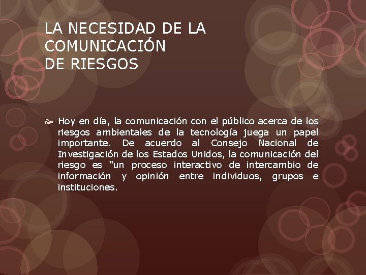 LA NECESIDAD DE LA COMUNICACIÓN DE RIESGOS Hoy en día, la comunicación con el