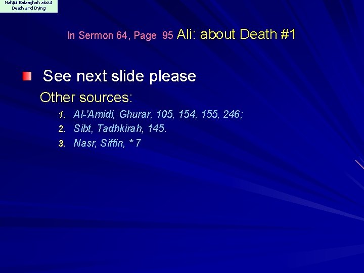 Nahjul Balaaghah about Death and Dying In Sermon 64, Page 95 Ali: about Death