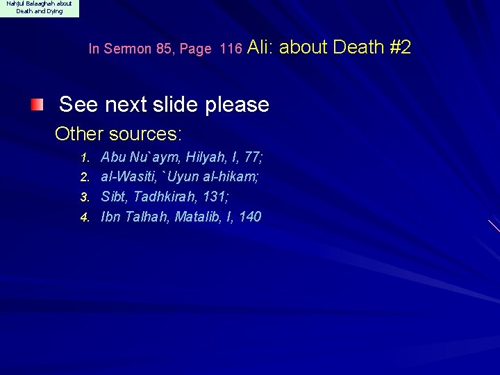 Nahjul Balaaghah about Death and Dying In Sermon 85, Page 116 Ali: See next